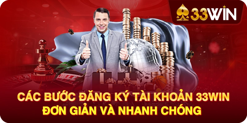 Các bước đăng ký tài khoản 33WIN đơn giản và nhanh chóng